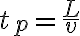 t_p = \frac{L}{v}