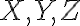 X, Y, Z