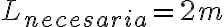 L_{necesaria} = 2 m