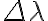 \Delta \lambda