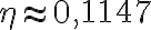 \eta \approx 0{,}1147