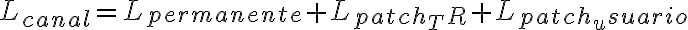 L_{canal} = L_{permanente} + L_{patch_TR} + L_{patch_usuario}