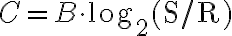  C = B \cdot \log_2(\text{S/R}) 