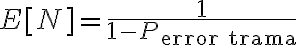 E[N] = \frac{1}{1 - P_{\text{error trama}}}
