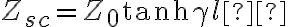 Z_{sc} = Z_0 \tanh \gamma l 