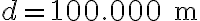 d = 100.000 \text{ m}