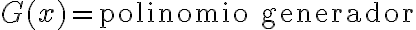 G(x) = \text{polinomio generador}