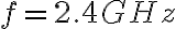 f = 2.4 GHz