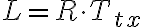 L = R \cdot T_{tx}