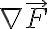 \nabla \vec{F}