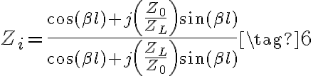 Z_i = \frac{\cos(\beta l) + j\left(\frac{Z_0}{Z_L}\right)\sin(\beta l)}{\cos(\beta l) + j\left(\frac{Z_L}{Z_0}\right)\sin(\beta l)} \tag{6}