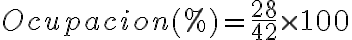 Ocupacion(%) = \frac{28}{42} \times 100