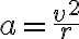  a = \frac{v^2}{r} 