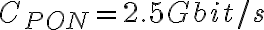 C_{PON} = 2.5 Gbit/s