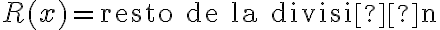 R(x) = \text{resto de la división}