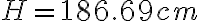 H = 186.69 cm