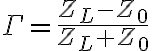 \Gamma = \frac{Z_L - Z_0}{Z_L + Z_0}