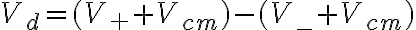  V_d = (V_+ + V_{cm}) - (V_- + V_{cm})