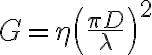 G = \eta \left(\frac{\pi D}{\lambda}\right)^2
