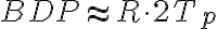 BDP \approx R \cdot 2T_p