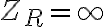 Z_R = \infty