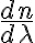 \frac{dn}{d\lambda}