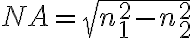 NA = \sqrt{n_1^2 - n_2^2}