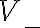V_-
