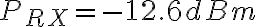 P_{RX} = -12.6 dBm
