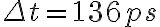 \Delta t = 136 ps