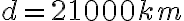 d = 21000 km