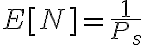 E[N] = \frac{1}{P_s}