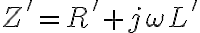 Z' = R' + j\omega L'