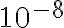 10^{-8}