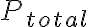 P_{total}