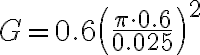 G = 0.6 \left(\frac{\pi \cdot 0.6}{0.025}\right)^2