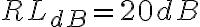 RL_{dB} = 20 dB