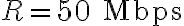 R = 50 \text{ Mbps}