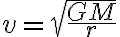 v = \sqrt{\frac{GM}{r}}