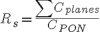 R_s = \frac{\sum C_{planes}}{C_{PON}}