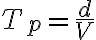 T_p = \frac{d}{V}