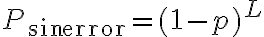 P_{\text{sin error}} = (1-p)^L