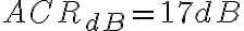 ACR_{dB} = 17 dB