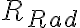 R_{Rad}
