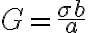  G = \frac{\sigma b}{a} 