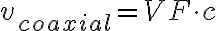 v_{coaxial}=VF \cdot c