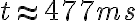 t \approx 477 ms