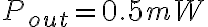 P_{out} = 0.5 mW