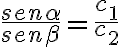 \frac{sen\alpha} {sen\beta} = \frac{c_1}{c_2}