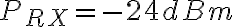 P_{RX} = -24 dBm